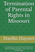 Termination of Parental Rights in Missouri: A Comprehensive Guide