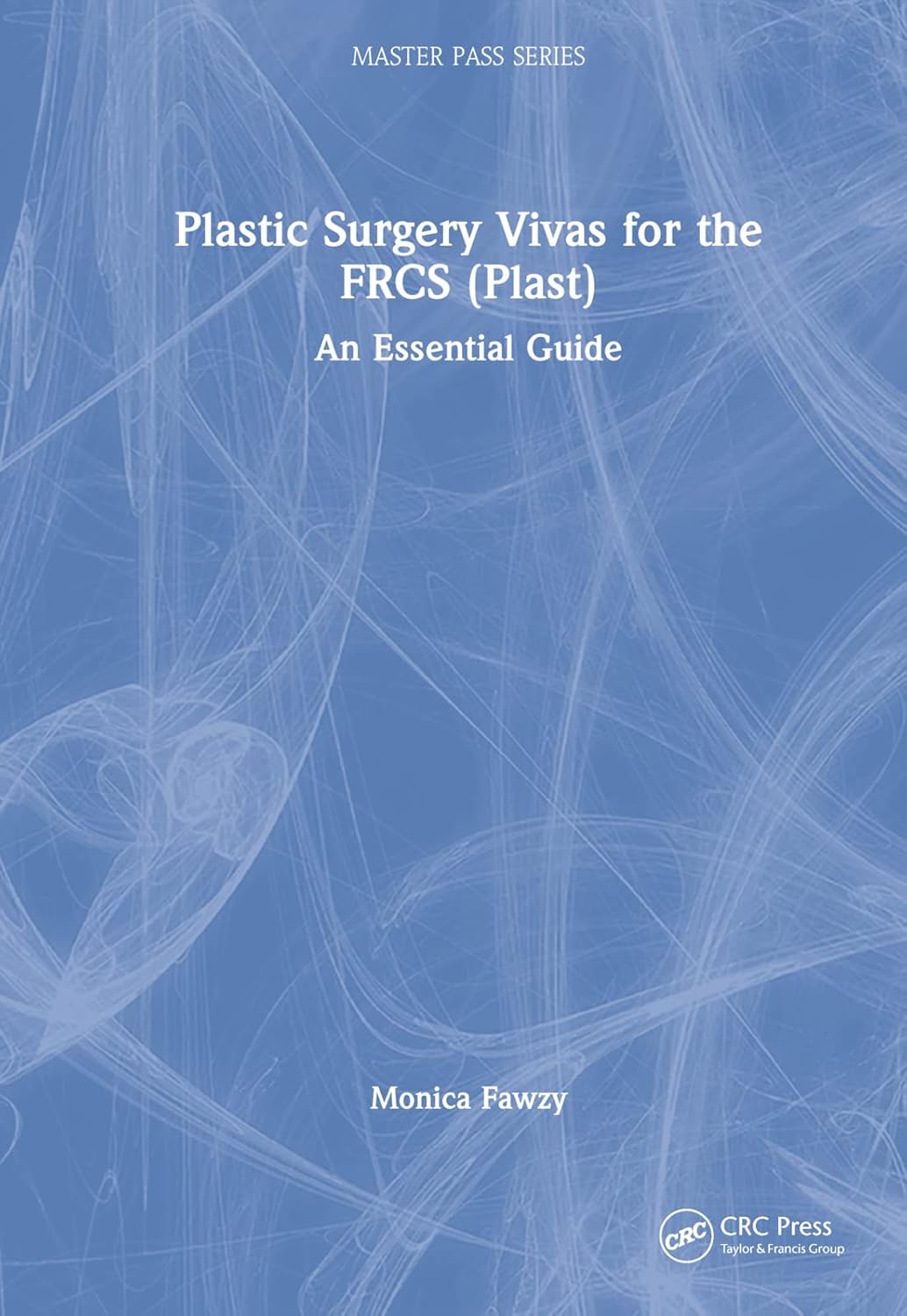 Plastic Surgery Vivas for the FRCS (Plast): Essential Guide