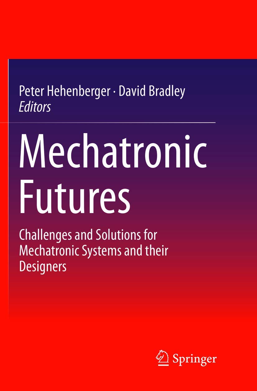 Mechatronic Futures: Solutions for Mechatronic Systems Design