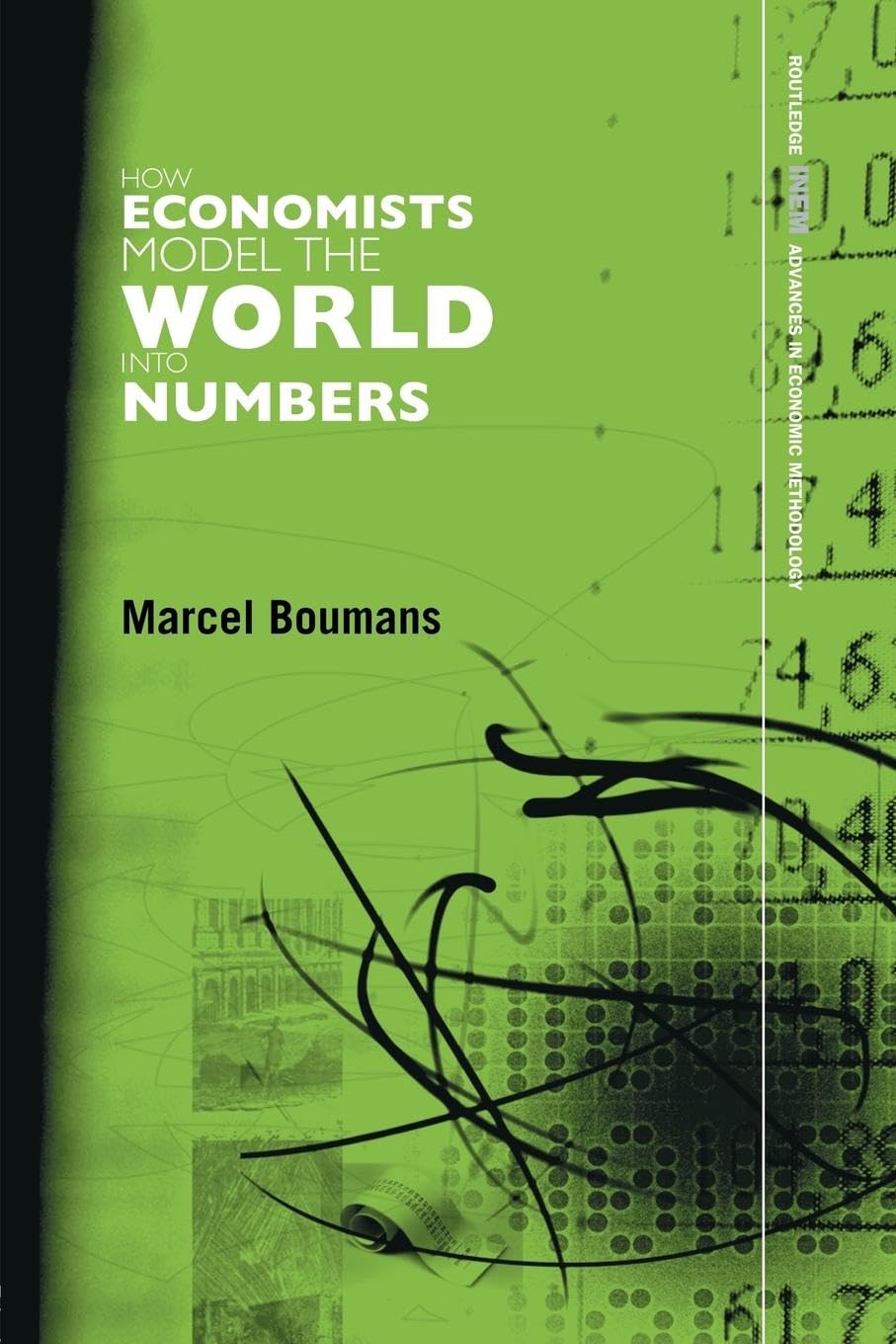 How Economists Model the World into Numbers by Marcel Boumans