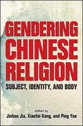 Gendering Chinese Religion: Subject, Identity, and Body Review