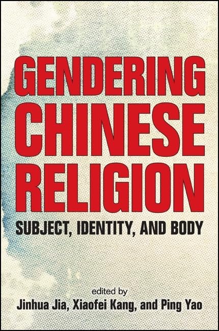 Gendering Chinese Religion: Subject, Identity, and Body Review