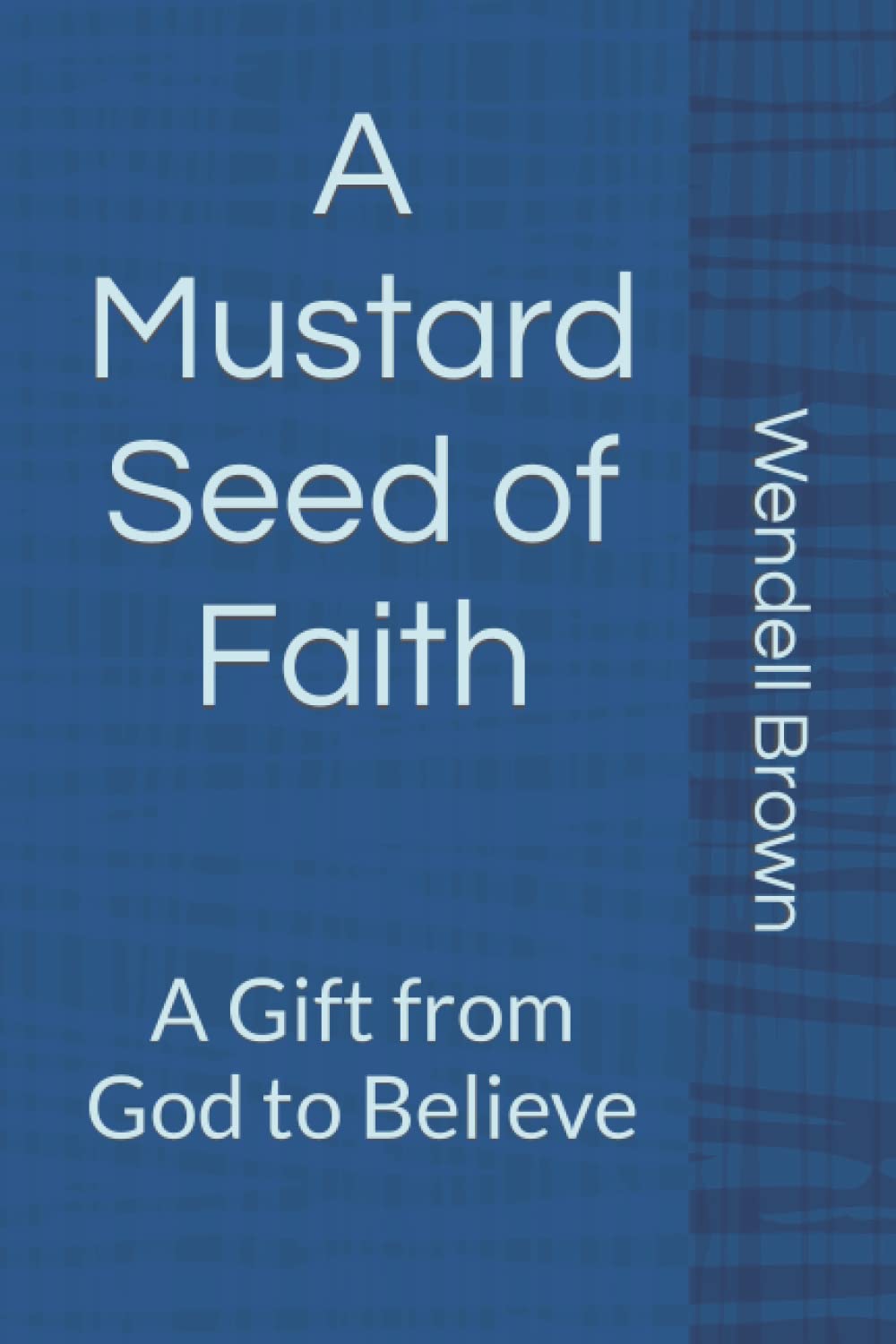 A Mustard Seed of Faith: A Gift from God to Believe Review