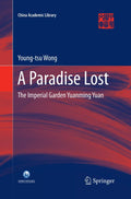 A Paradise Lost: The Imperial Garden Yuanming Yuan - Scholarly