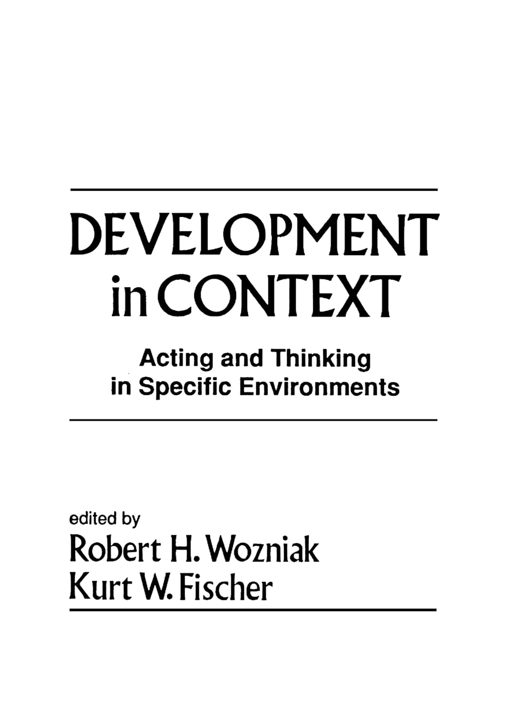 Development in Context: Acting and Thinking in Specific Environments