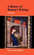 A History of Women's Writing in France - Scholarly Historical