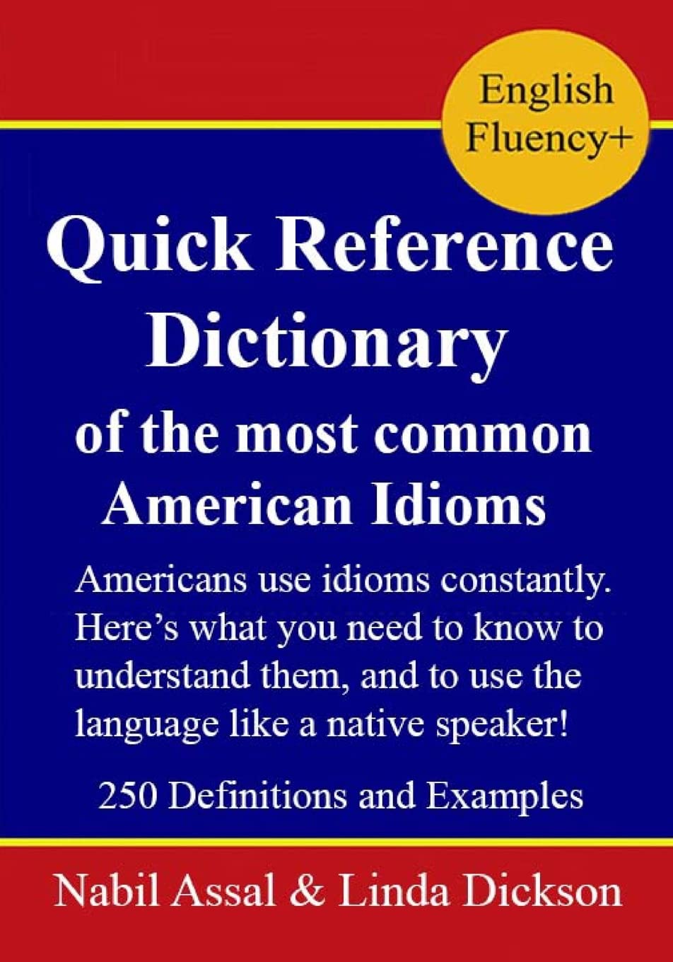 Quick Reference Dictionary of Common American Idioms for Fluency