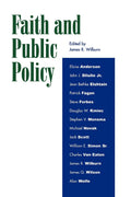 Faith and Public Policy - Essays on Faith in Public Life