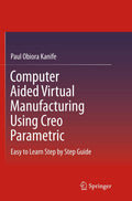 Computer Aided Virtual Manufacturing Using Creo Parametric - Step