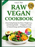 Raw Vegan Cookbook: Clean Eating Recipes for Detox and Energy