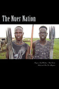 The Nuer Nation: A Comprehensive Exploration of Culture and History