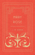Mary Rose by J M Barrie: A Timeless Classic of Love and Loss