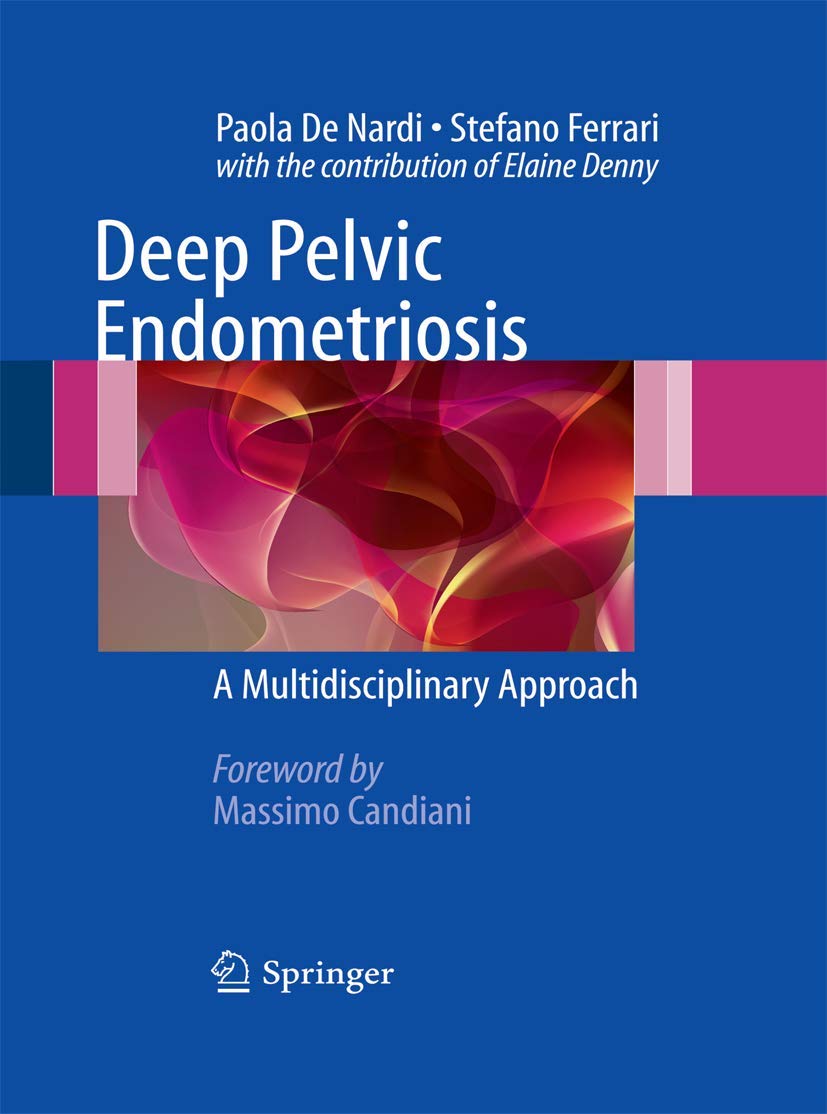 Deep Pelvic Endometriosis: A Comprehensive Multidisciplinary Guide