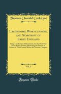 Leechdoms and Wortcunning of Early England: A Classic Reprint