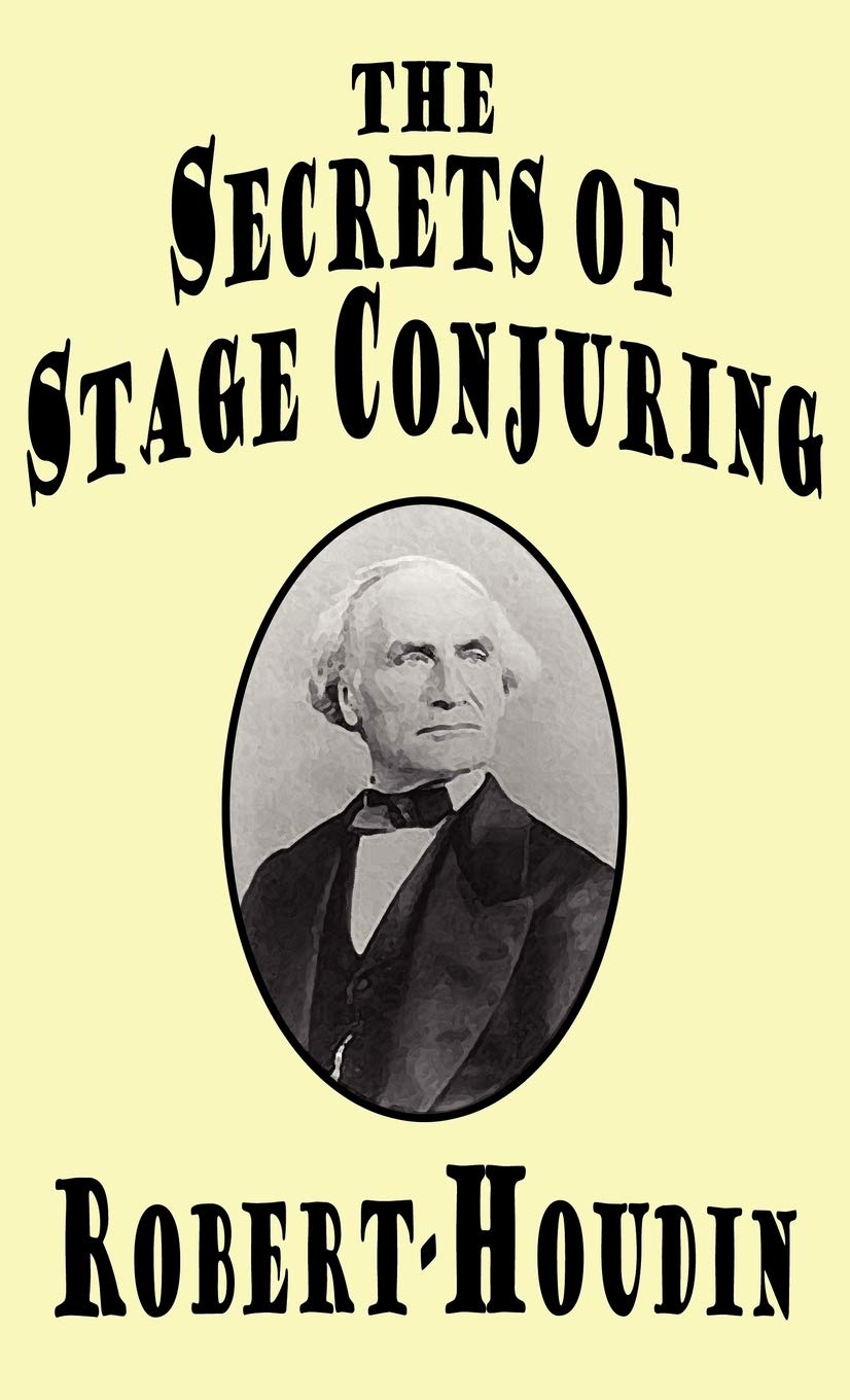 The Secrets of Stage Conjuring by Jean-Eugene Robert-Houdin Revealed