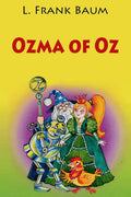 Ozma of Oz - Classic Fairy Tale Adventure for All Ages