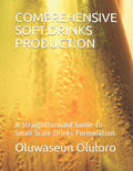 Comprehensive Soft Drinks Production - Straightforward Small Scale