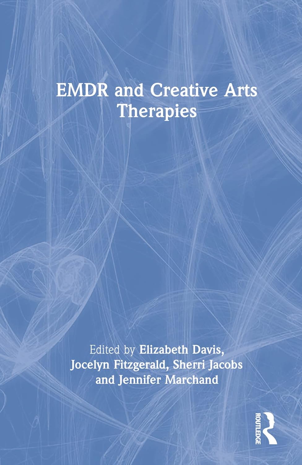 EMDR and Creative Arts Therapies: A Comprehensive Guide for Healing