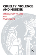 Cruelty, Violence and Murder by Arthur Hyatt-Williams Review