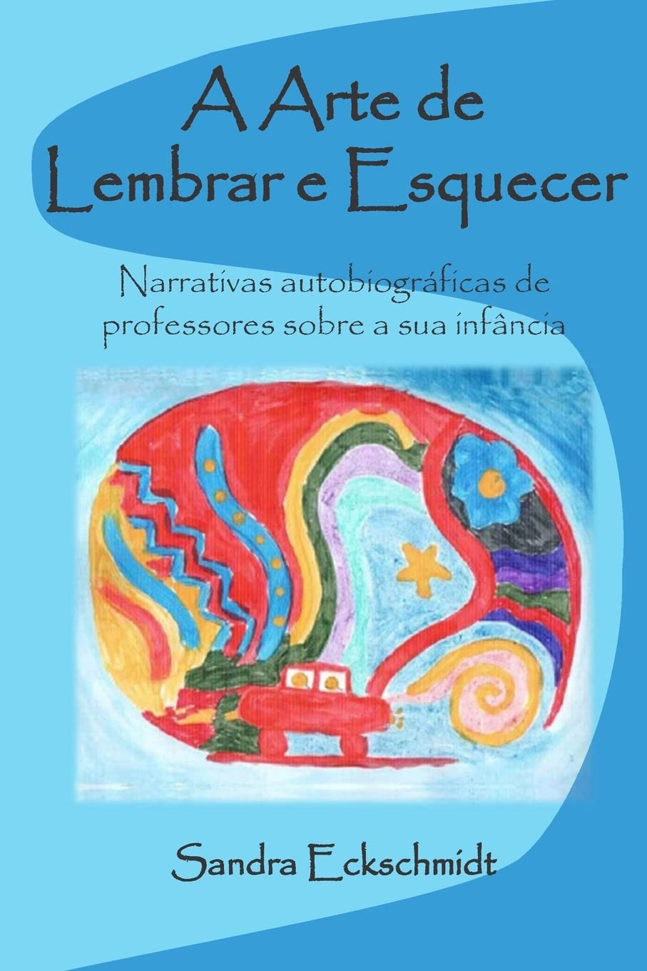 A Arte de Lembrar e Esquecer: Narrativas de Professores sobre Infncia