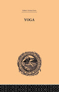 Yoga as Philosophy and Religion - Classic Study of Patafijali's