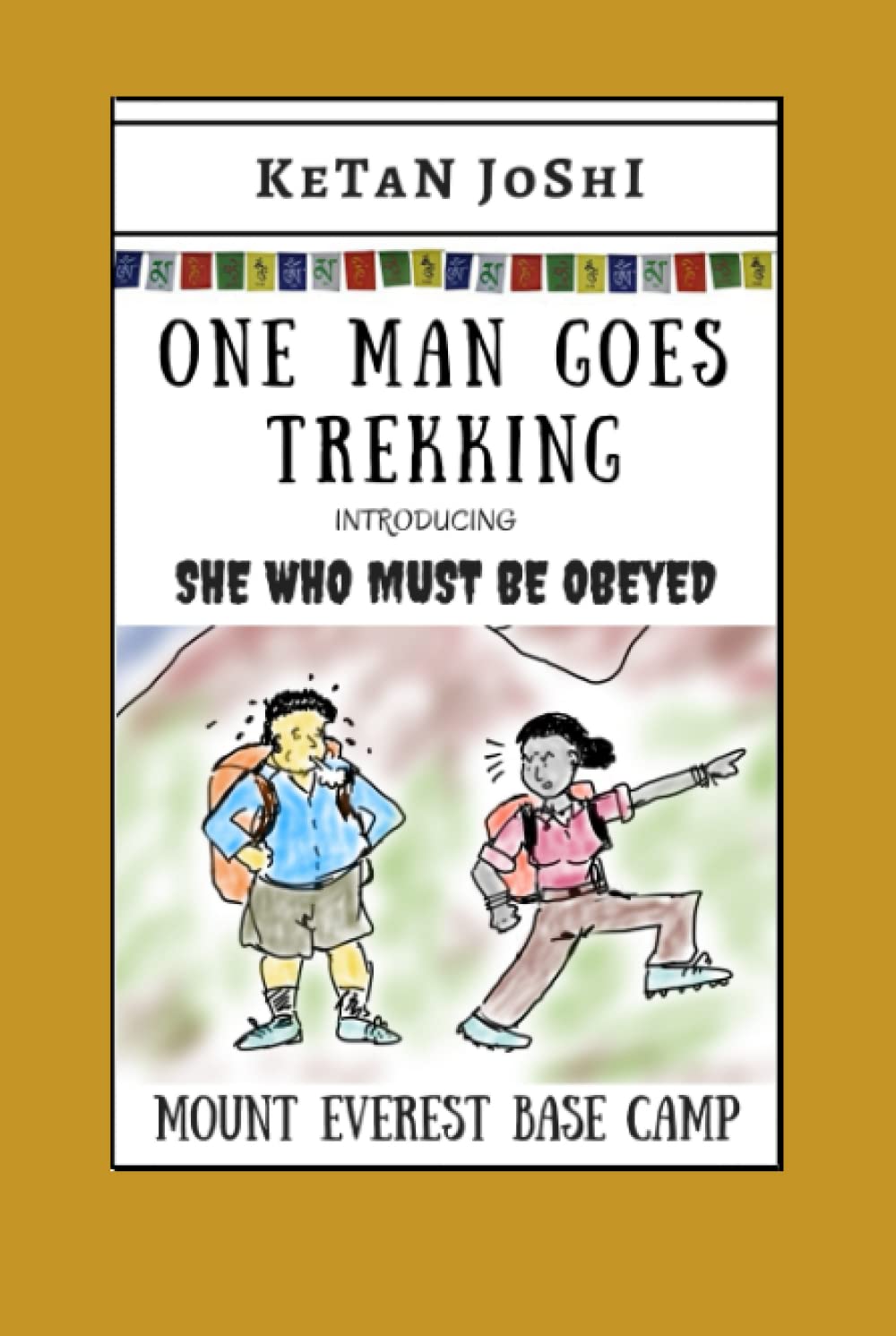 One Man Goes Trekking: The Amigo's Journey to Everest Base Camp