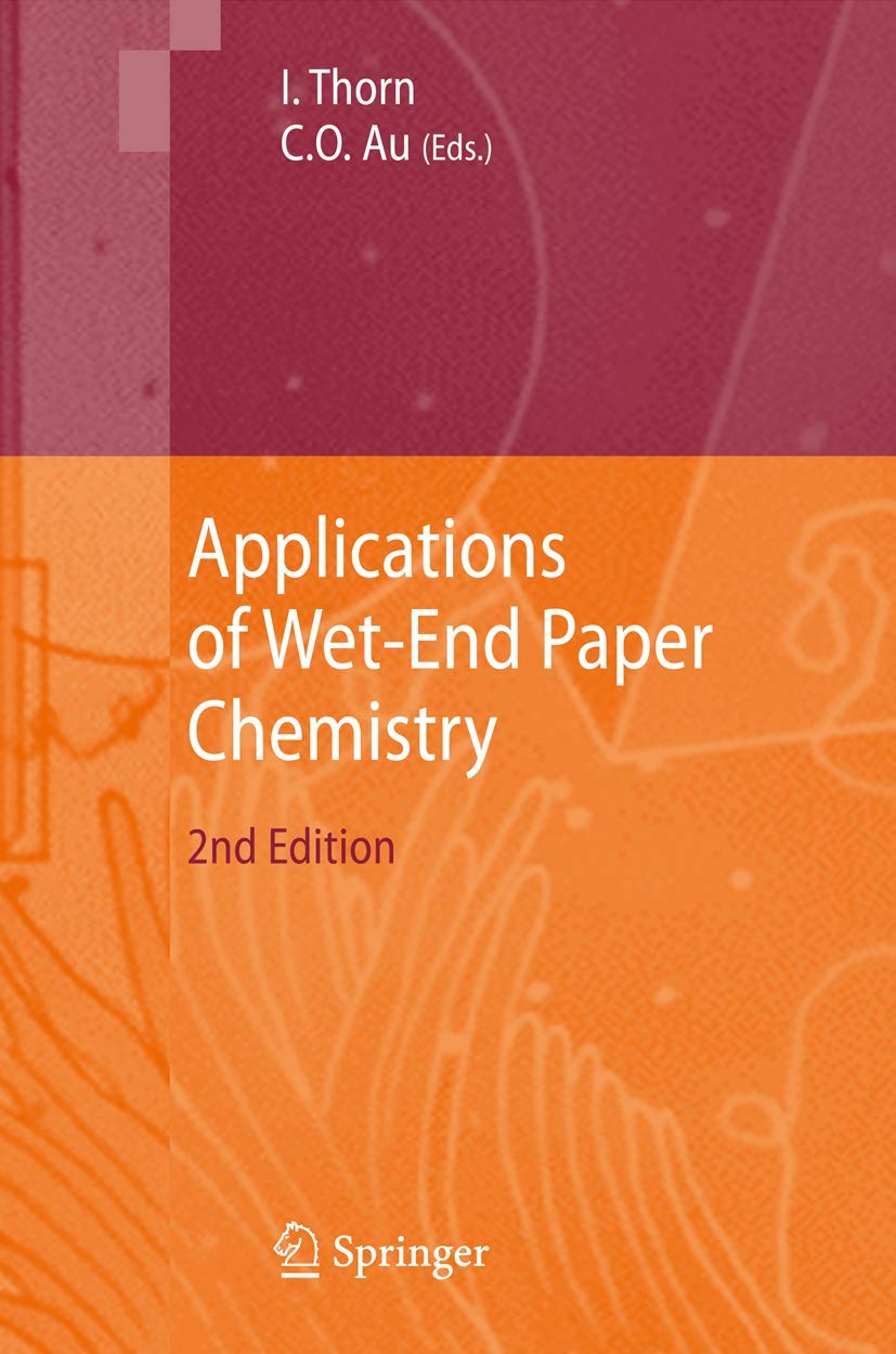 Applications of Wet-End Paper Chemistry by Ian Thorn and Che On Au