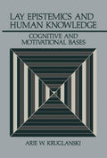Lay Epistemics and Human Knowledge: Cognitive and Motivational Bases