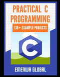 Practical C Projects For Beginners - HandsOn C Programming Guide