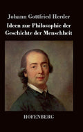 Ideen zur Philosophie der Geschichte der Menschheit - Klassiker der