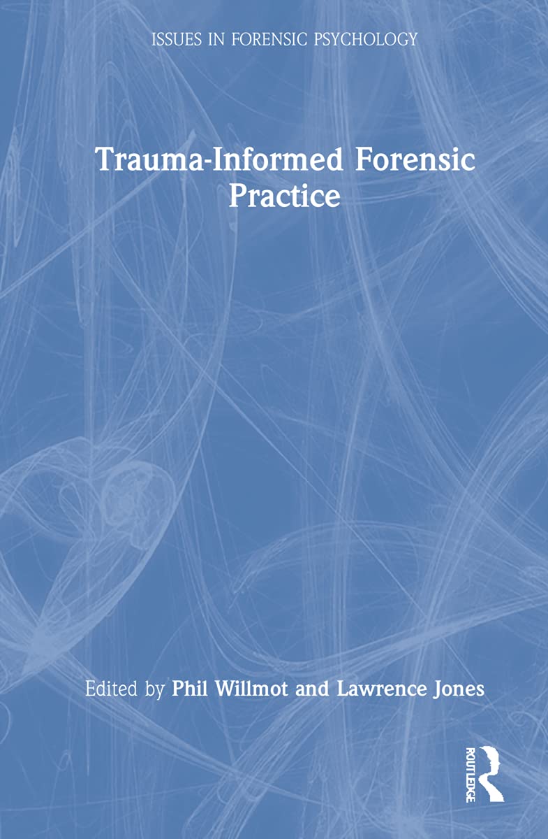 Trauma-Informed Forensic Practice: A Comprehensive Guide