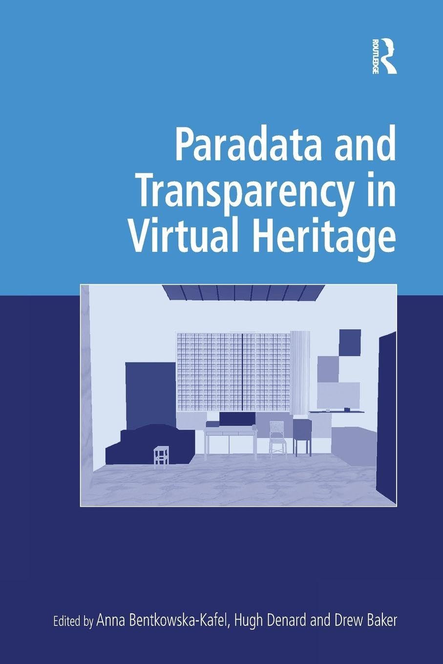 Paradata and Transparency in Virtual Heritage: A Comprehensive Guide
