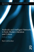 Androids and Intelligent Networks in Early Modern Literature