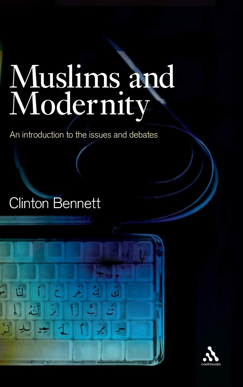 Muslims and Modernity: Current Debates in Comparative Islamic Studies