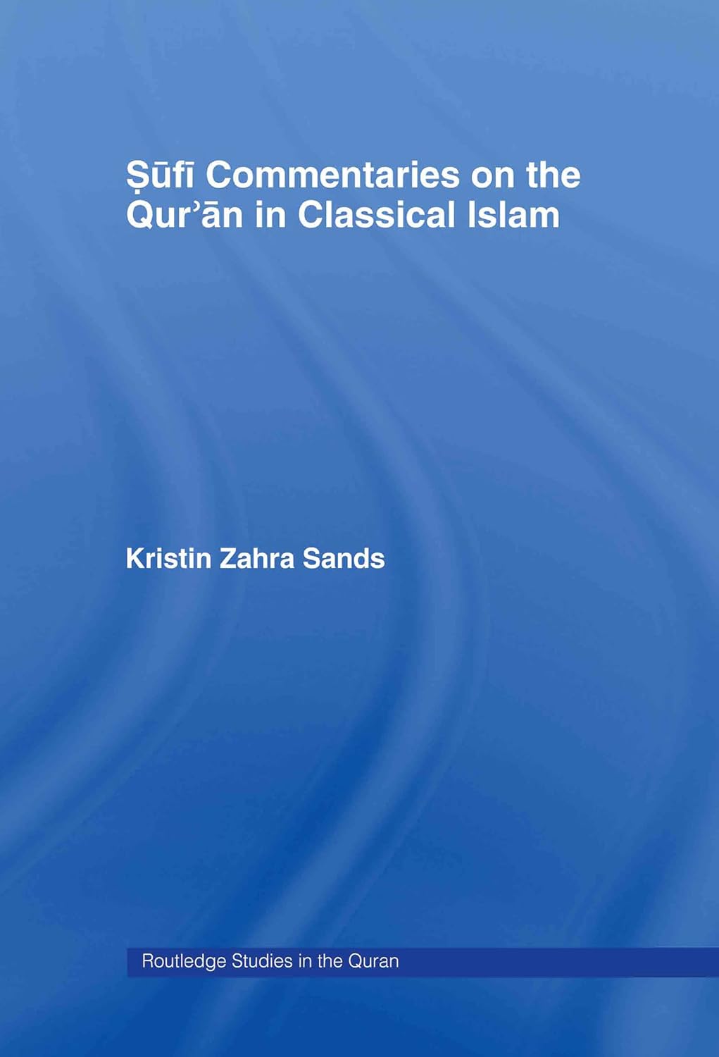 Sufi Commentaries on the Qur'an in Classical Islam Explored