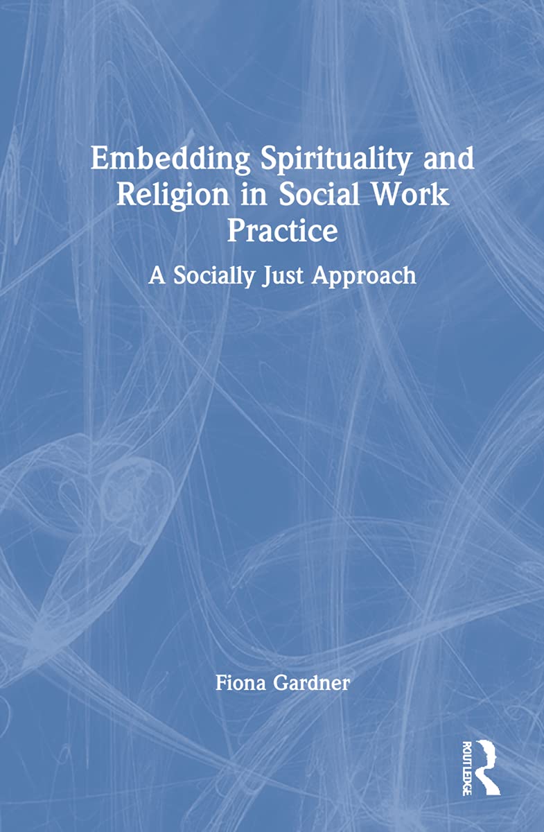 Embedding Spirituality and Religion in Social Work Practice Review
