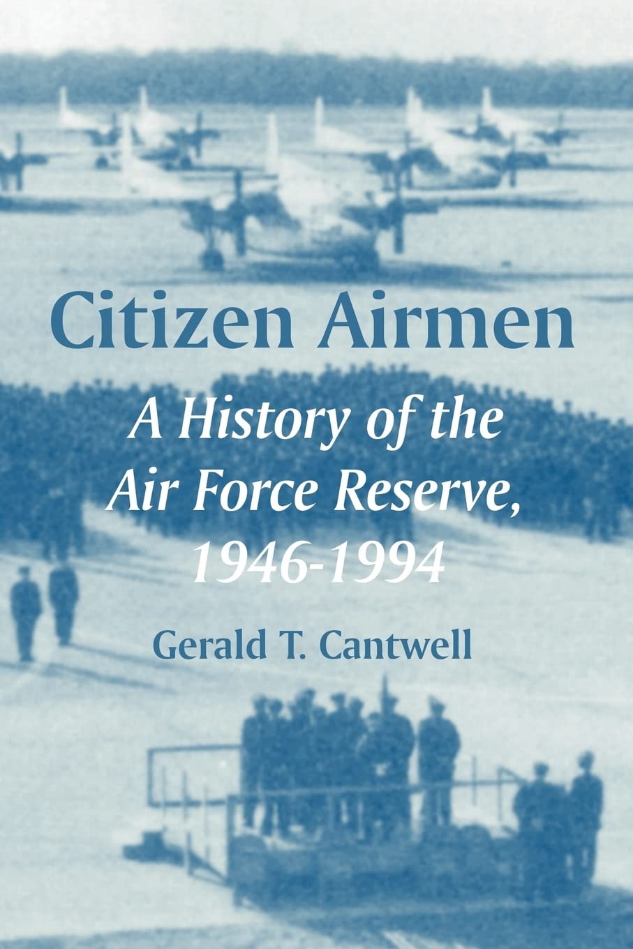 Citizen Airmen: A History of the Air Force Reserve, 1946-1994 Review