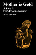 Mother is Gold: A Study in West African Literature Review
