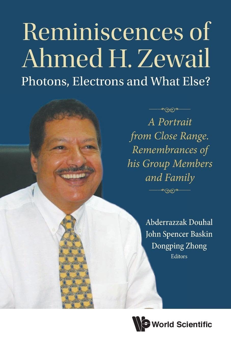 Reminiscences Of Ahmed H.Zewail: A Portrait From Close Range