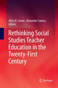 Rethinking Social Studies Teacher Education in the Twenty-First