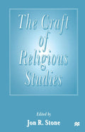 The Craft of Religious Studies - Essays on Method Jon