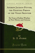 Andrew Jackson Potter: The Fighting Parson of the Texan Frontier