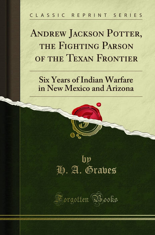 Andrew Jackson Potter: The Fighting Parson of the Texan Frontier