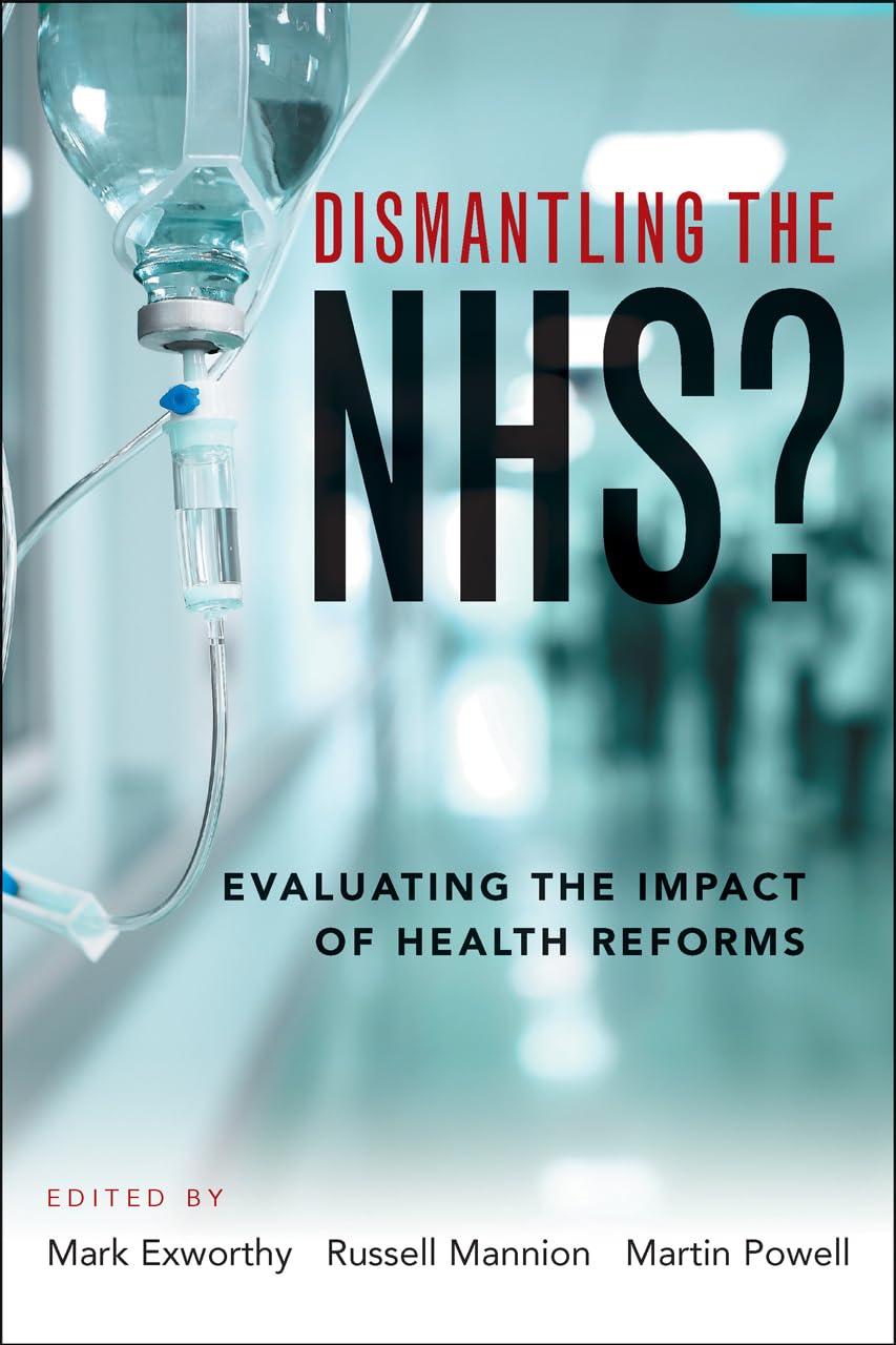 Dismantling the NHS?: Evaluating the Impact of Health Reforms Review