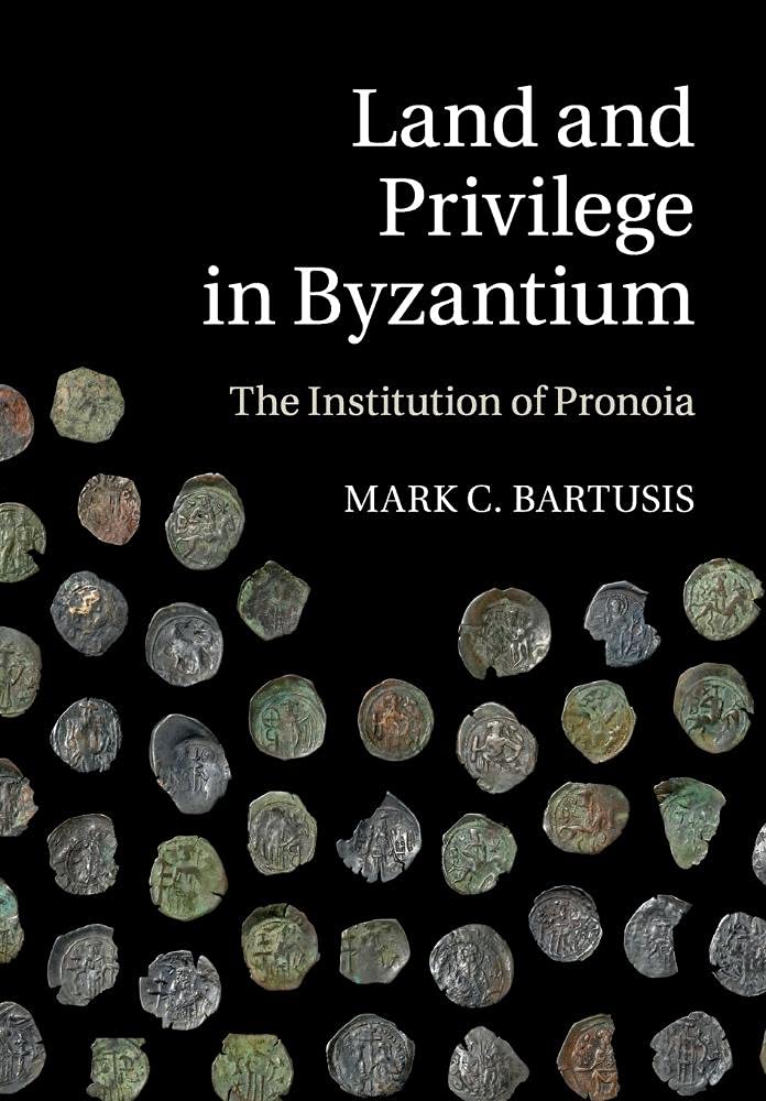 Land and Privilege in Byzantium: The Institution of Pronoia Explained