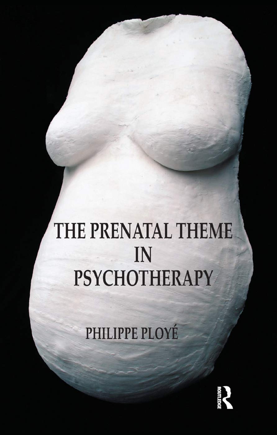 The Prenatal Theme in Psychotherapy by Philippe Ploye: A Deep Dive