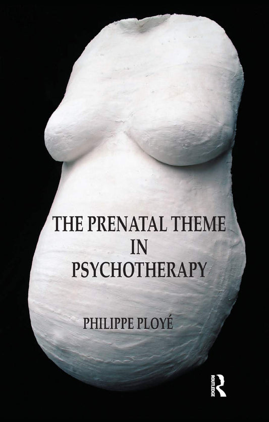 The Prenatal Theme in Psychotherapy by Philippe Ploye: A Deep Dive