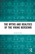 The Myths and Realities of the Viking Berserkr: A Deep Dive
