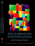 Decolonizing Epistemologies: Latina/o Theology and Philosophy Insights
