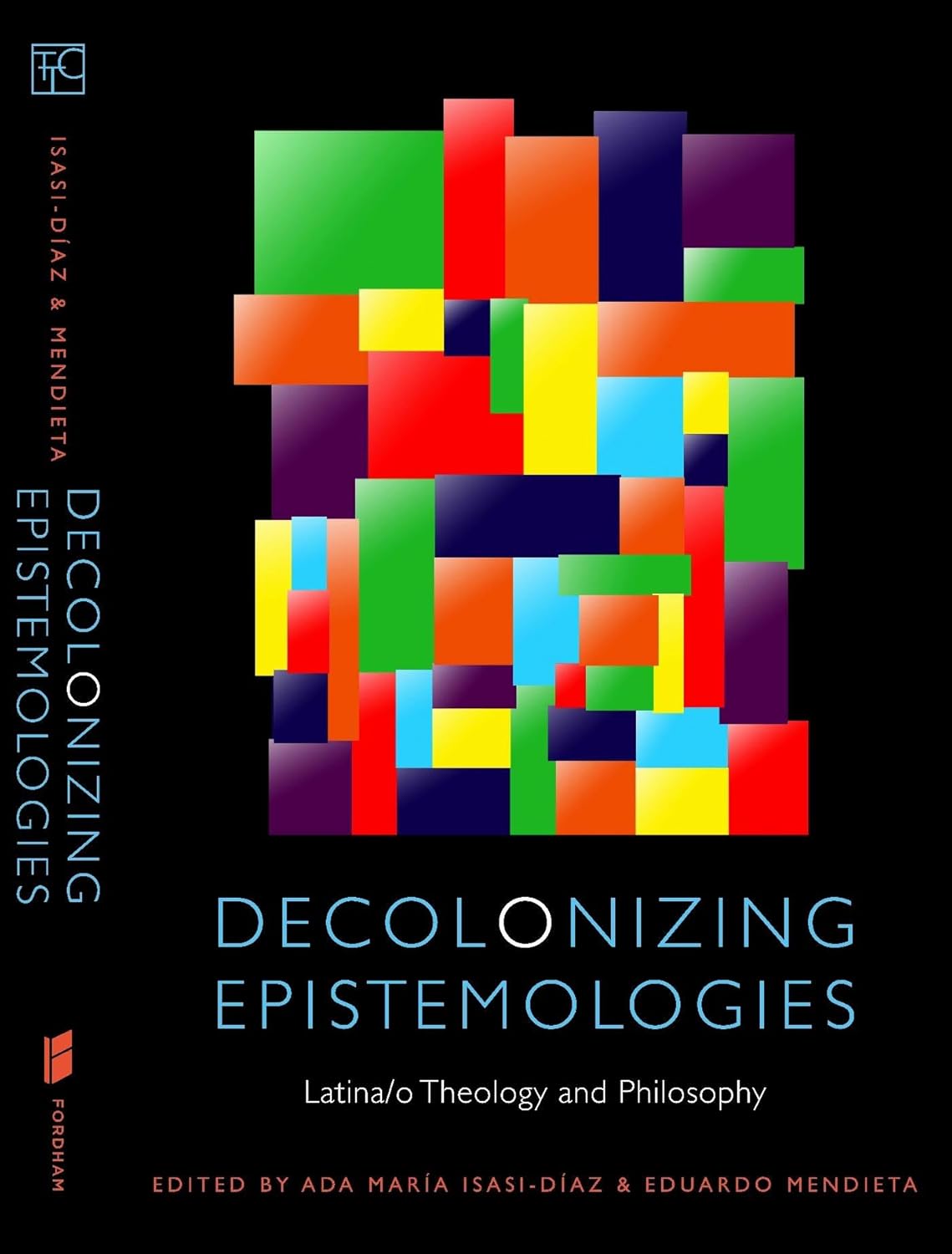 Decolonizing Epistemologies: Latina/o Theology and Philosophy Insights